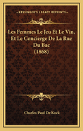 Les Femmes Le Jeu Et Le Vin, Et Le Concierge de La Rue Du Bac (1868)