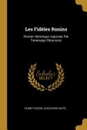 Les Fideles Ronins: Roman Historique Japonais Par Tamenaga Shounsoui