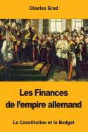 Les Finances de L'Empire Allemand: La Constitution Et Le Budget
