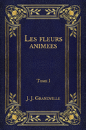 Les fleurs animees: Tome 1