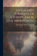 Les Galeries Publiques de l'Europe, Par M. J.G.D. Armengaud...: Italie......