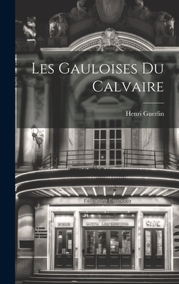 Les Gauloises Du Calvaire - Guerlin, Henri