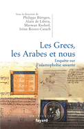 Les Grecs, les Arabes et nous. Enqu?te sur l'islamophobie savante