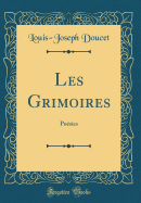 Les Grimoires: Po?sies (Classic Reprint)