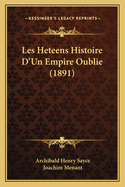 Les Heteens Histoire D'Un Empire Oublie (1891)