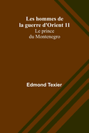 Les hommes de la guerre d'Orient 11: Le prince du Montenegro