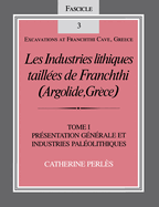 Les Industries Lithiques Tailles de Franchthi (Argolide, Grce), Volume 1: Prsentation Gnrale Et Industries Palolithiques, Fascicle 3