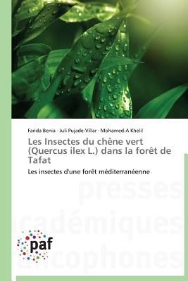 Les Insectes Du Ch?ne Vert (Quercus Ilex L.) Dans La For?t de Tafat - Collectif