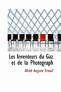 Les Inventeurs Du Gaz Et de La Photograph