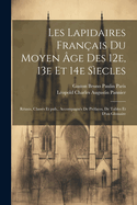 Les lapidaires fran?ais du Moyen ?ge des 12e, 13e et 14e s?ecles: R?unis, class?s et pub., accompagn?s de pr?faces, de tables et d'un glossaire