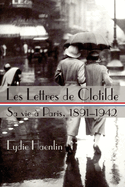 Les Lettres de Clotilde: Sa vie  Paris, 1891-1942