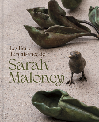 Les Lieux de Plaisance de Sarah Maloney: Un Regard F?ministe Sur La Nature - Ritchie, Laura (Editor)