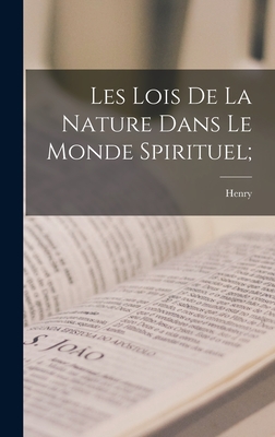 Les Lois de La Nature Dans Le Monde Spirituel; - Drummond, Henry 1851-1897