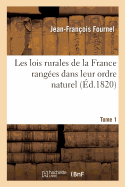 Les Lois Rurales de la France Ranges Dans Leur Ordre Naturel T01