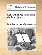 Les Loisirs de Madame de Maintenon.
