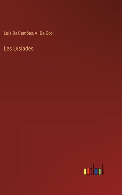 Les Lusiades - de Cam?es, Lu?s