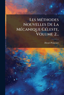Les M(c)thodes Nouvelles De La M(c)canique C(c)leste, Volume 2...