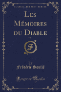 Les Mmoires Du Diable, Vol. 1 (Classic Reprint)