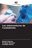 Les msaventures de l'endodontie