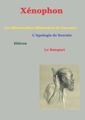 Les m?morables (m?moires de Socrate): suivis de Apologie de Socrate, hi?ron, le Banquet - X?nophon, and No?l, Christophe