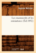 Les Manuscrits Et Les Miniatures (?d.1892)