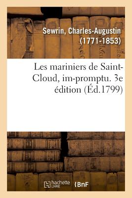 Les Mariniers de Saint-Cloud, Im-Promptu. 3e ?dition - Sewrin, Charles-Augustin