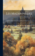 Les Mazarinades: Conf?rence Faite ? l'Institut Catholique de Paris, Le 3 Mars 1913