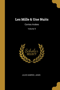 Les Mille & Une Nuits: Contes Arabes; Volume 9