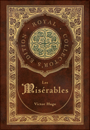 Les Mis?rables (Royal Collector's Edition) (Annotated) (Case Laminate Hardcover with Jacket)