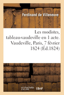 Les modistes, tableau-vaudeville en 1 acte. Vaudeville, Paris, 7 f?vrier 1824