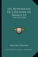 Les Monuments De L'Histoire De France V5: 1364-1422 (1858)