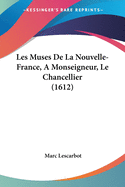 Les Muses de La Nouvelle-France, a Monseigneur, Le Chancellier (1612)