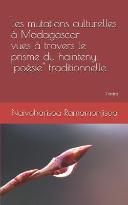 Les Mutations Culturelles  Madagascar Vues  Travers Le Prisme Du Hainteny, Posie Traditionnelle. - Naivo, and Ramamonjisoa, Naivoharisoa