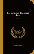 Les Myst?res de Jeanne d'Arc; Volume 2