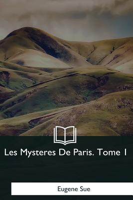 Les Mysteres De Paris: Tome 1 - Sue, Eugene