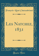 Les Natchez, 1831 (Classic Reprint)