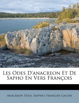 Les Odes D'anacreon Et De Sapho En Vers Fran?ois - Teius, Anacreon, and Sappho, and Gacon, Fran?ois