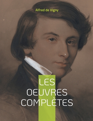 Les Oeuvres compl?tes: Tome I - Journal d'un po?te - De Vigny, Alfred