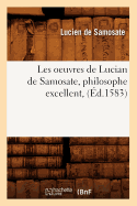 Les Oeuvres de Lucian de Samosate, Philosophe Excellent, (?d.1583)