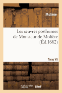 Les Oeuvres Posthumes de Monsieur de Moliere. T. VII. [-VIII]