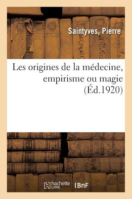 Les Origines de la Mdecine, Empirisme Ou Magie - Cabaton, Antoine