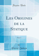 Les Origines de la Statique, Vol. 1 (Classic Reprint)