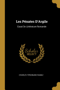 Les Pnates D'Argile: Essai De Littrature Romande