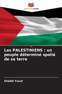 Les PALESTINIENS: un peuple d?termin? spoli? de sa terre