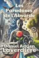 Les Paradoxes de l'Absurde: Essaie Philosophique sur les religions, la politique, la soci?t? et la m?decine.