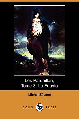 Les Pardaillan, Tome 3: La Fausta (Dodo Press) - Zevaco, Michel