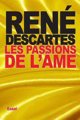 Les Passions de L'Ame - Descartes, Rene