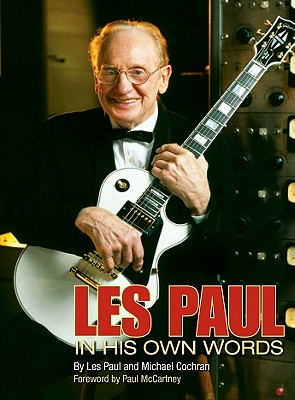 Les Paul: In His Own Words - Paul, Les, and Cochran, Michael