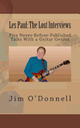 Les Paul: The Lost Interviews: Five Never-Before-Published Talks with a Guitar Genius