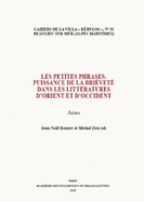 Les Petites Phrases. Puissance de la Brievete Dans Les Litteratures d'Orient Et d'Occident: Actes Du 30e Colloque de la Villa Kerylos a Beaulieu-Sur-Mer Les 11 Et 12 Octobre 2019